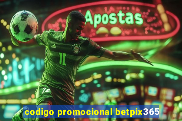 codigo promocional betpix365